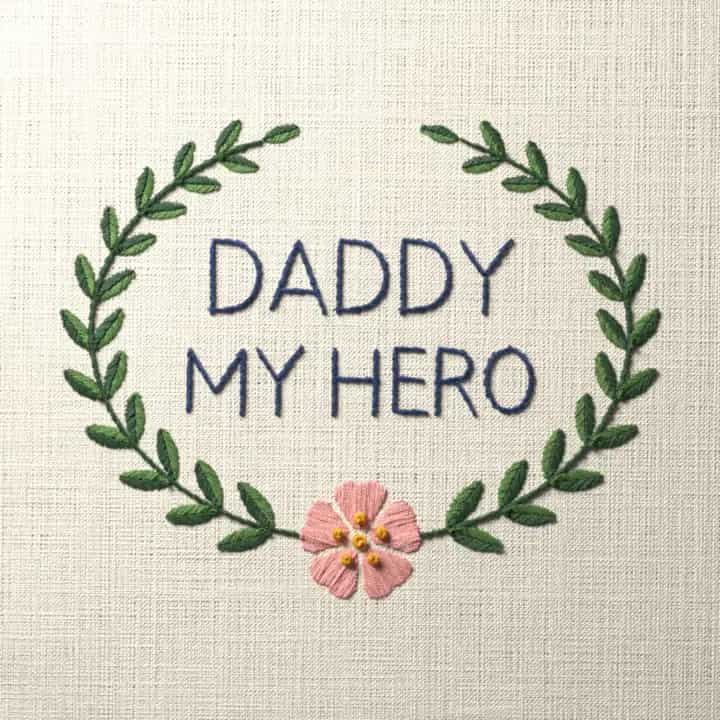 Daddy my hero: preview of the stitched design